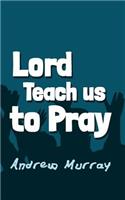 Lord, Teach us to Pray