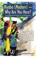 Nyabo (Madam) - Why Are You Here?