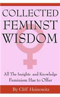 Collected Feminist Wisdom: All the Insights and Knowledge Feminism Has to Offer(English)