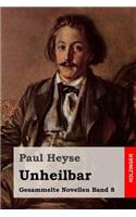 Unheilbar: (Gesammelte Novellen)