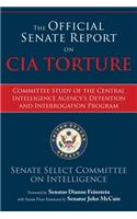 The Official Senate Report on CIA Torture: Committee Study of the Central Intelligence Agency's Detention and Interrogation Program