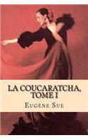 La Coucaratcha, Tome I