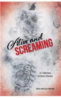 Alive and Screaming: A Collection of Short Stories