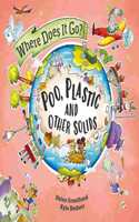 Where Does It Go?: Poo, Plastic and Other Solids