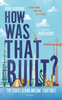 How Was That Built: The Stories Behind Awesome Structures