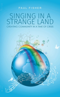 Singing in a Strange Land: Creating Community in a Time of Crisis