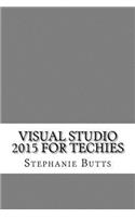 Visual Studio 2015 for Techies