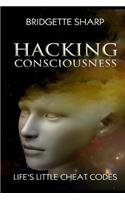 Hacking Consciousness: Life's Little Cheat Codes