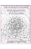 The Ultimate Coloring Book Collection #12 Flowers: (12 Ultimate Coloring Book Collection)