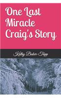 One Last Miracle Craig's Story