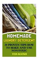 Homemade Laundry Detergent: 20 Proven Tips How to Make and Use Non-Toxic Detergent(English)
