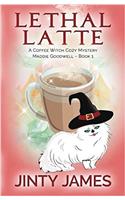 Lethal Latte: A Coffee Witch Cozy Mystery: Volume 1 (Maddie Goodwell)