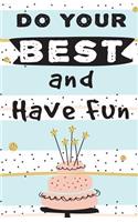 Do your best and have fun