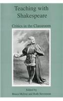 Teaching with Shakespeare: Critics in the Classroom