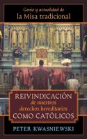 Reivindicación de nuestros derechos hereditarios como católicos: Genio y actualidad de la Misa tradicional