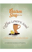 Chicken Soup for the Coffee Lover's Soul