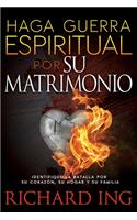Haga Guerra Espiritual Por Su Matrimonio