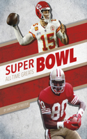 Super Bowl All-Time Greats: (All-Time Greats of Sports Championships)