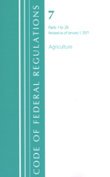 Code of Federal Regulations, Title 07 Agriculture 1-26, Revised as of January 1, 2021: (Code of Federal Regulations, Title 07 Agriculture)