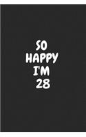So Happy I'm 28