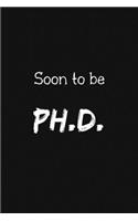 Soon to Be Ph.D.