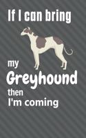 If I can bring my Greyhound then I'm coming: For Greyhound Dog Fans