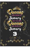 Queens Are Born In January But The Real Queens Are Born On January 3: Funny Blank Lined Notebook Gift for Women and Birthday Card Alternative for Friend or Coworker