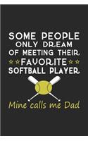 Some people only dream of meeting their favorite softball player min calls me dad