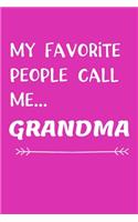 My Favorite People Call Me Grandma: Gift for Grandma, Grandmothers Journal, Blank Lined notebook