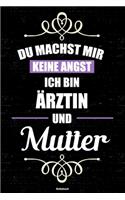 Du machst mir keine Angst ich bin Ärztin und Mutter Notizbuch: Ärztin Journal DIN A5 liniert 120 Seiten Geschenk