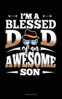 I'm A Blessed Dad Of An Awesome Son