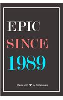 Epic Since 1989 Notebook Birthday Gift