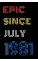 Epic Since July 1981 Notebook Birthday Gift For Women/Men/Boss/Coworkers/Colleagues/Students/Friends.