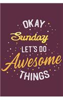 Quote Journal Okay Sunday Let's do awesome thing Notebook Gift
