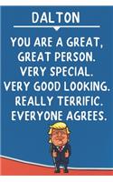 Dalton You Are A Great Great Person Very Special: Donald Trump Notebook Journal Gift for Dalton / Diary / Unique Greeting Card Alternative