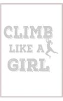 Climb like a girl: Notebook Journal for Kids & men, women.... with more than 100 lined page - Composition Size (6*9)