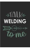 Talk WELDING To Me Cute WELDING Lovers WELDING OBSESSION Notebook A beautiful