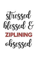 Stressed Blessed and Ziplining Obsessed Ziplining Lover Ziplining Obsessed Notebook A beautiful