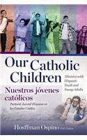 Our Catholic Children, Ministry with Hispanic Youth and Young Adults
