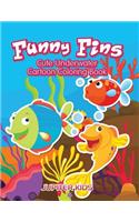 Funny Fins: Cute Underwater Cartoon Coloring Book