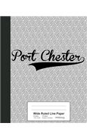 Wide Ruled Line Paper: PORT CHESTER Notebook(3667 Weezag Wide Ruled Line Paper Notebook)