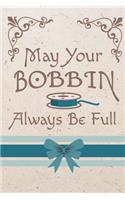 May Your Bobbin Always Be Full