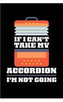 If I Can't Take My Accordion I'm Not Going: Lined A5 Notebook for Music Journal