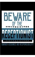 Beware of the receptionist owner assume no responsibility: Notebook - Journal - Diary - 110 Lined pages - 6 x 9 in - 15.24 x 22.86 cm - Doodle Book - Funny Great Gift
