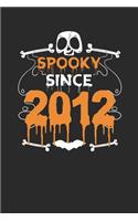 Spooky Since 2012: Dotted Bullet Notebook - Birthday Gift or Happy Halloween Gift for Women, Men, Kids and Teacher