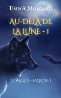 Au-Delà de la Lune - 1: SONGES - PARTIE 1 (Collection Classique)