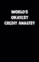 World's Okayest Credit Analyst Notebook - Credit Analyst Diary - Credit Analyst Journal - Funny Gift for Credit Analyst: Medium College-Ruled Journey Diary, 110 page, Lined, 6x9 (15.2 x 22.9 cm)