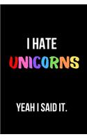 I Hate Unicorns Yeah I Said It