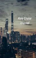 Asia Cruise Journal: Notebook and Journal for Planning and Organizing Your Next five Cruising Adventures