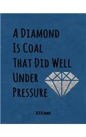 A Diamond Is Coal That Did Well Under Pressure 2020 Planner